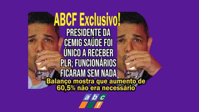 Presidente da Cemig Saúde recebeu PLR e aumento de 60% não era necessário, segundo balanço